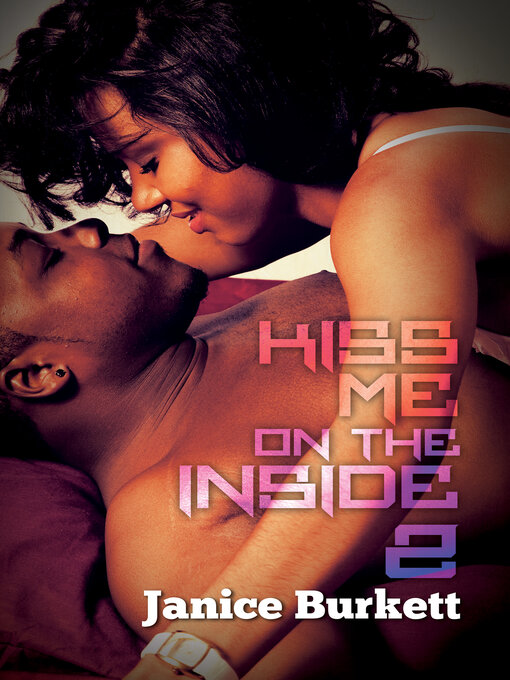 Title details for Kiss Me On the Inside 2 by Janice Burkett - Available